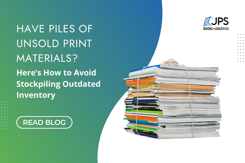 Have Piles of Unsold Print Materials ? Here’s How to Avoid Stockpiling Outdated book Inventory with smart inventory at JPS Books