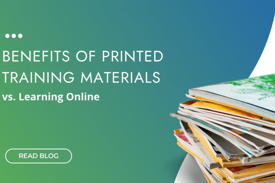 Benefits of Printed Training educational Materials vs Learning Online LMS